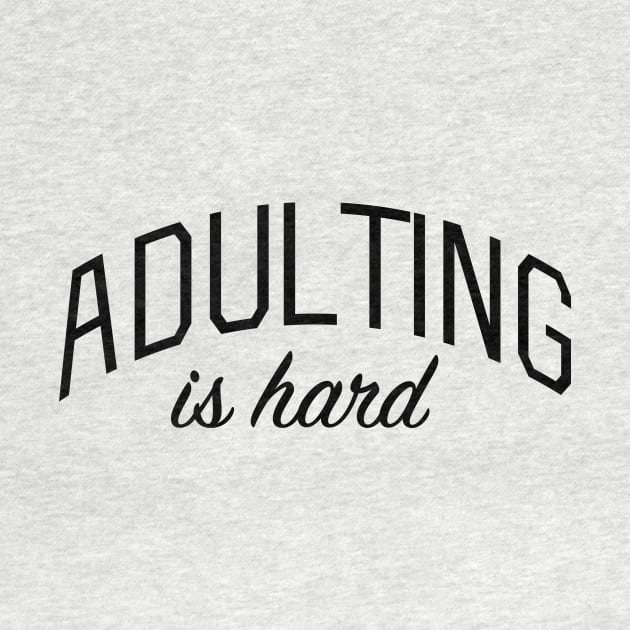 Adulting is Hard by bickspics